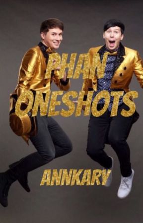 Phan oneshots by Annkaryy