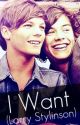 I Want (Larry Stylinson) by xxLoveNeverDiesxx