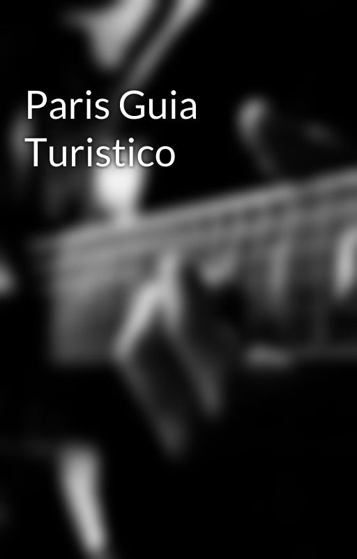 Paris Guia Turistico by parisguia