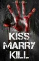 KISS, MARRY, KILL ( Soon to be published under HBP) by ad_sesa