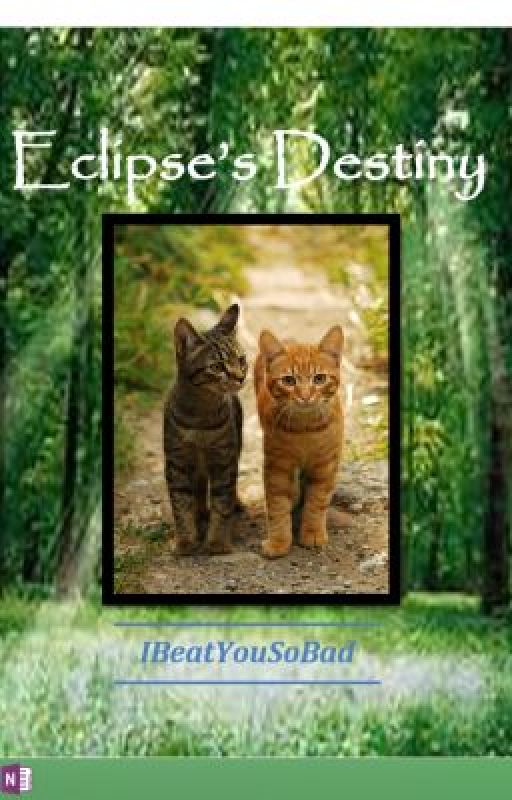 Eclipse's Destiny (A Warriors Fanfic) by IBeatYouSoBad