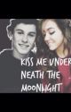 Kiss Me Under Neath The Moonlight -A Shawn Mendes Love Story- by alcooliquex