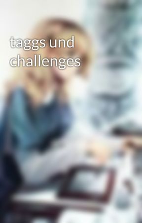 taggs und challenges by Blood_drive