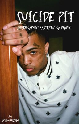 Suicide Pit • Xxxtentacion/Jahseh Onfroy fanfic • cover