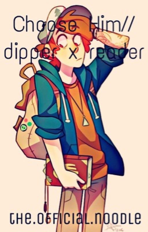 choose him | dipper x reader by frecklestarss