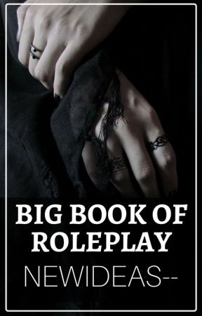 Big Book of Roleplay by newideas--