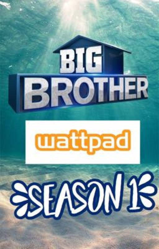 Big Brother WattPad - Season One by lolalovescoffee