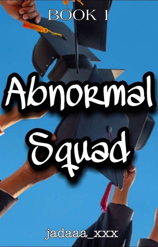 Abnormal Squad [Book 1] by jadaaa_xxx