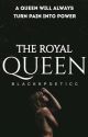 The Royal Queen by blackkpoeticc