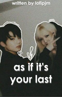 as if it's your last | liskook cover