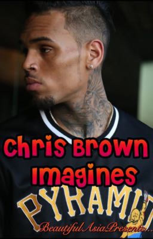 Chris Brown Tales (Explicit Content) by AsiasWritings