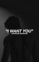 I Want You ✔️| p.jm - k.th - j.jk by jamlessfic