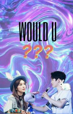 WOULD U (A Continuation of Surene Fanfic)(DISCONTINUED) cover