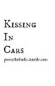 Kissing In Cars: With Heaven Above You, There's Hell Over Me by pierce-the-fan-fic