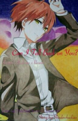 Can I Fall Back on You? (Karma Akabane x Reader) cover