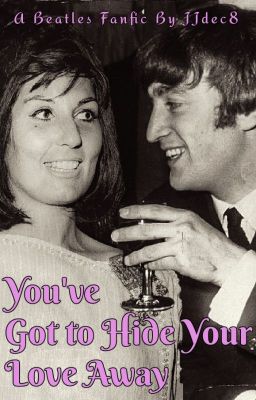 You've Got To Hide Your Love Away - A Beatles Fanfic cover