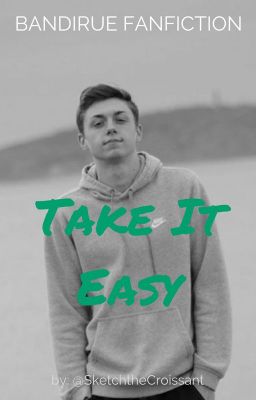 Take It Easy - BandiRue Fanfiction (COMPLETED) cover