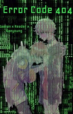 Error Code 404 (Saeran x Reader x Saeyoung) {Completed} cover