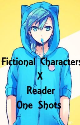 Fictional Characters x Reader One Shots cover