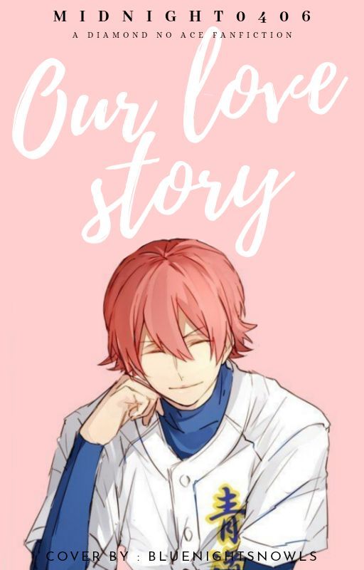 Our Love Story (Kominato Ryosuke x OC) by midnight0406