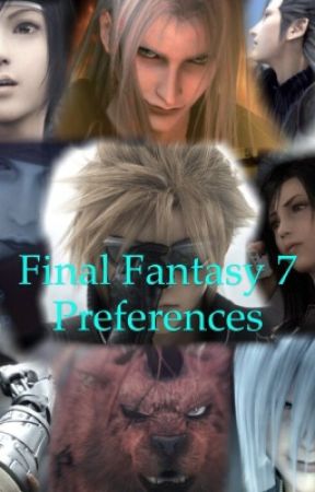 Final Fantasy VII Preferences and oneshots  by xxfinal_fantasyxx