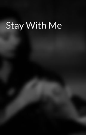 Stay With Me by heresctasy