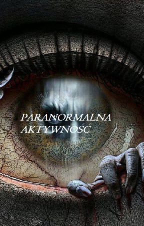 Paranormalna aktywność by xWifeOfJKx