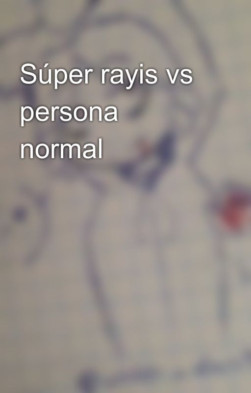 Súper rayis vs persona normal by Pupp_Sugar_y_Fer6u9