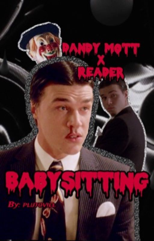 Dandy Mott X Reader (Babysitting) by plutovill