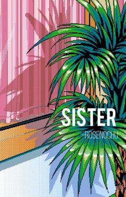 °sister // b.sk [COMPLETED] cover