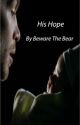 His Hope (Only His Series: Book 2) *OLD VERSION* by BewareTheBear