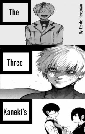 The Three Kaneki's by Etsuko-Nugget