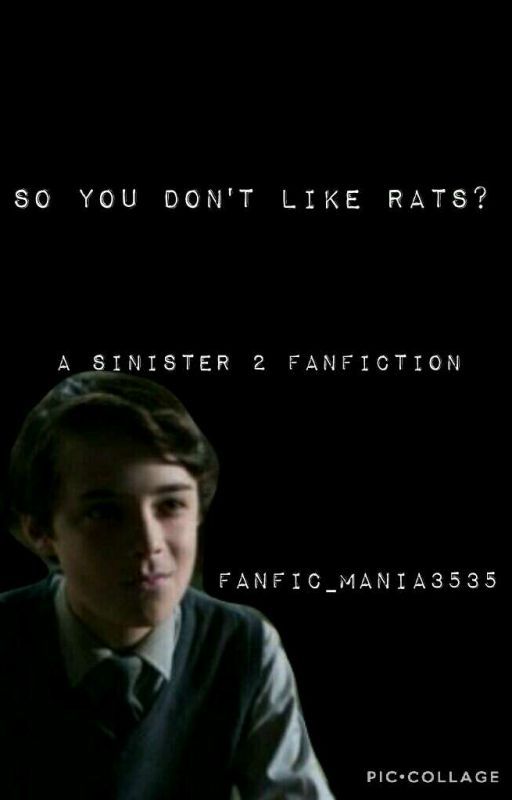 Sinister 2: So you don't like rats? by Fanfic_mania3535