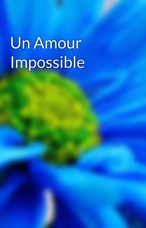 Un Amour Impossible by Aisha410