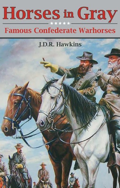 Horses in Gray: Famous Confederate Warhorses by jdrhawkins