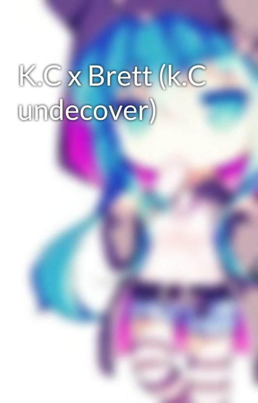 K.C x Brett (k.C undecover) by Lindaforever123