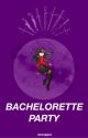 Bachelorette Party ★ Various Male Servants X Reader  by ryeonggus