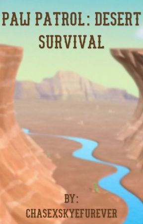 PAW Patrol: Desert Survival by ChaseXSkyeFurever