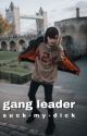 Gang Leader | jmb & rjs by suck-my-dick