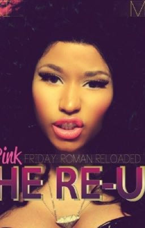 Pink Friday: Roman Reloaded: The Re-Up (Oneshots) by nicki0rih