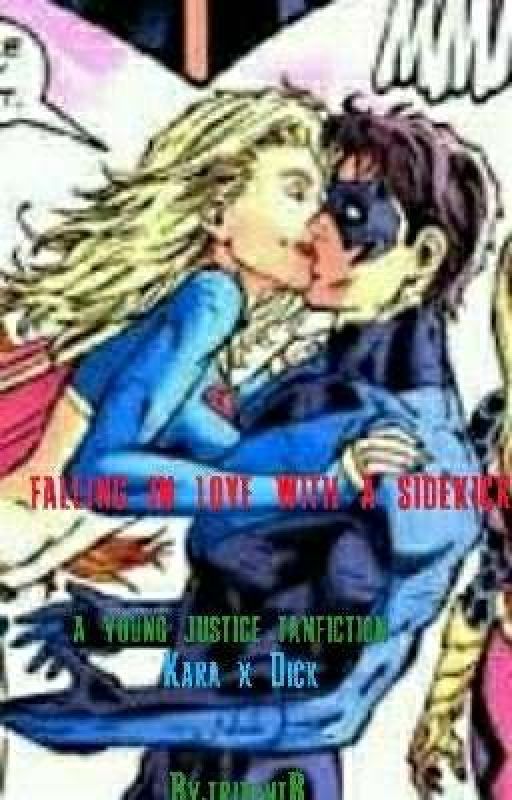 Falling in love with a sidekick : a young justice fanfiction: Kara/Dick by tridentB