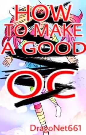 How to make a good OC by DragoNet661