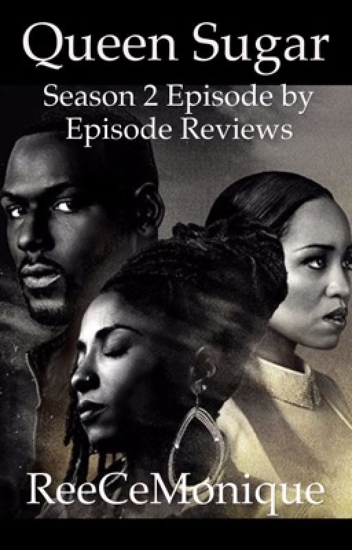 Queen Sugar: Gimmesugar Season 2 Episode by Episode Review by ReeceMonique