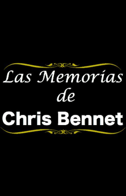 Las Memorias de Chris Bennet by YessiMendz