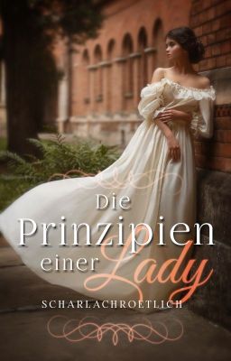 Die Prinzipien einer Lady #WattyWinner2020 *Abgeschlossen* cover