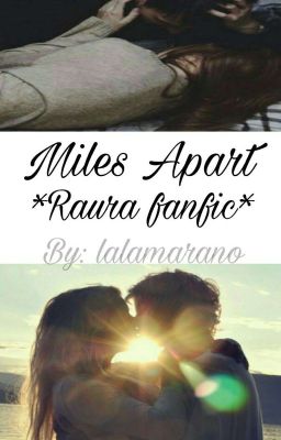 Miles Apart *Raura Fanfiction* (DISCONTINUED) cover