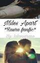 Miles Apart *Raura Fanfiction* (DISCONTINUED) by everlygaming