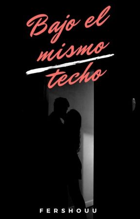 Bajo el mismo techo  (BeMT#1) by fershouu