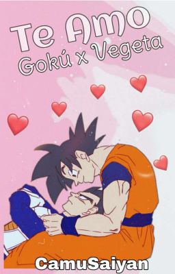 Te amo Goku x Vegeta ♥ [ Terminada ] cover