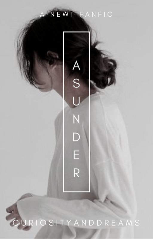 ASUNDER (I) : tmr newt by curiosityanddreams